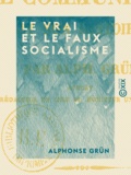 Alphonse Grün - Le Vrai et le Faux Socialisme - Le communisme et son histoire.