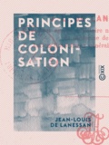 Jean-Louis de Lanessan - Principes de colonisation.