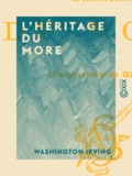 Washington Irving - L'Héritage du More.