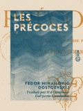 Fédor Mikhaïlovitch Dostoïevski et Ilʹâ Danilovic Galʹperin-Kaminskij - Les Précoces.