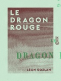 Léon Gozlan - Le Dragon rouge.