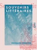 Edouard Grenier - Souvenirs littéraires.