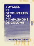Washington Irving - Voyages et Découvertes des compagnons de Colomb.