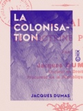 Jacques Dumas et Charles Gide - La Colonisation - Essai de doctrine pacifiste.