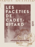 Armand Silvestre - Les Facéties de Cadet-Bitard.
