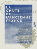 Marius Sepet - La Chute de l'ancienne France - La Fédération.