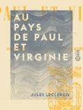 Jules Leclercq - Au pays de Paul et Virginie.
