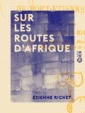 Etienne Richet - Sur les routes d'Afrique - De Port-Étienne à Abomey.
