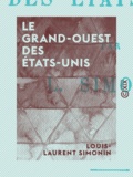 Louis-Laurent Simonin - Le Grand-Ouest des États-Unis.