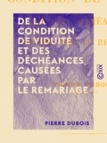 Pierre Dubois - De la condition de viduité et des déchéances causées par le remariage.
