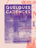 Maurice Barrès - Quelques cadences.
