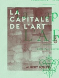 Albert Wolff - La Capitale de l'art.