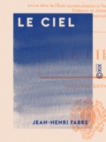 Jean-Henri Fabre - Le Ciel.