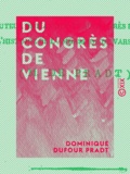 Dominique Dufour Pradt - Du congrès de Vienne.