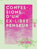 Léo Taxil - Confessions d'un ex-libre-penseur.