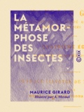 Maurice Girard et A. Mesnel - La Métamorphose des insectes.