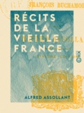 Alfred Assollant - Récits de la vieille France - François Buchamor.