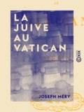 Joseph Méry - La Juive au Vatican.