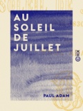 Paul Adam - Au soleil de juillet - 1829-1830.