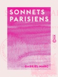 Gabriel Marc - Sonnets parisiens - Caprices et fantaisies.