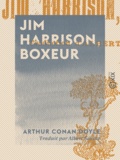 Arthur Conan Doyle et Albert Savine - Jim Harrison, boxeur.