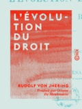 Rudolf von Jhering et Octave de Meulenaere - L'Évolution du droit.
