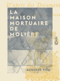 Auguste Vitu - La Maison mortuaire de Molière.