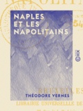 Théodore Vernes - Naples et les Napolitains.