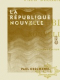 Paul Deschanel - La République nouvelle.