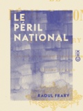 Raoul Frary - Le Péril national.