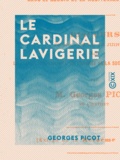 Georges Picot - Le Cardinal Lavigerie - Et ses œuvres dans le bassin de la Méditerranée et en Afrique.
