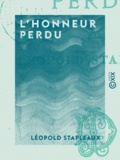 Léopold Stapleaux - L'Honneur perdu - Scandales mondains.