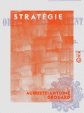 Auguste-Antoine Grouard - Stratégie - Objet, enseignement, éléments.