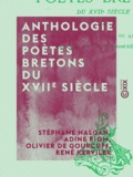 Stéphane Halgan et Adine Riom - Anthologie des poètes bretons du XVIIe siècle.