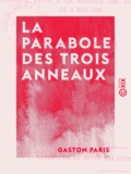 Gaston Paris - La Parabole des trois anneaux - Conférence faite à la Société des études juives, le 9 mai 1885.