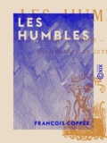 François Coppée - Les Humbles.