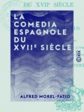 Alfred Morel-Fatio - La Comedia espagnole du XVIIe siècle - Cours de langues et littératures de l'Europe méridionale au Collège de France - Leçon d'ouverture.