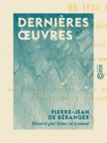 Pierre-Jean de Béranger et Aimé de Lemud - Dernières œuvres - De 1834 à 1851.