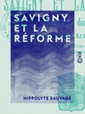 Hippolyte Sauvage - Savigny et la réforme - Émeutes et révolution dans un monastère.