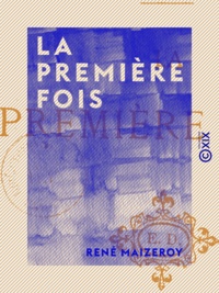 René Maizeroy - La Première Fois.