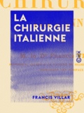 Francis Villar - La Chirurgie italienne - Souvenirs d'un voyage scientifique en Italie.