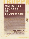 Jean Baptiste Troppmann et Charles Virmaître - Mémoires secrets de Troppmann - Autographe et portrait - Révélations nouvelles.
