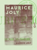 Maurice Joly - Maurice Joly - Son passé, son programme.
