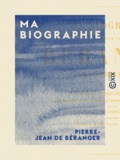 Pierre-Jean de Béranger - Ma biographie.