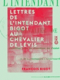 François Bigot et Henri-Raymond Casgrain - Lettres de l'intendant Bigot au chevalier de Lévis.