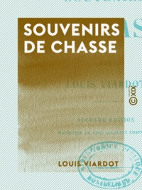 Louis Viardot - Souvenirs de chasse.
