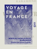 Nikolaj Mihajlovic Karamzin et Arsène Legrelle - Voyage en France - 1789-1790.