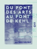 Alfred Delvau - Du pont des Arts au pont de Kehl - Reisebilder d'un Parisien.