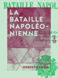 Hubert Camon - La Bataille napoléonienne.