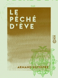 Armand Silvestre - Le Péché d'Ève.